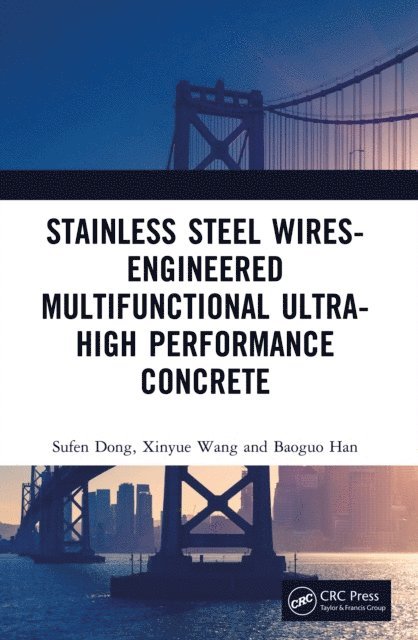 Baoguo Han, Xinyue Wang, Sufen Dong - Stainless Steel Wires-Engineered Multifunctional Ultra-High Performance Concrete, E-bok