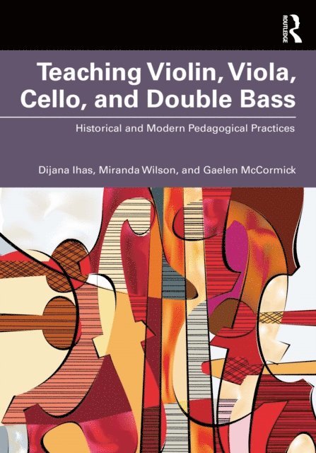 Gaelen McCormick, Miranda Wilson, Dijana Ihas - Teaching Violin, Viola, Cello, and Double Bass, E-bok