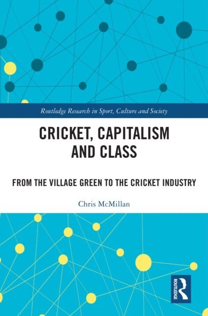 Chris McMillan - Cricket, Capitalism and Class, E-bok