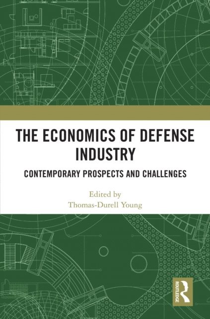 Thomas-Durell Young - Economics of Defense Industry, E-bok