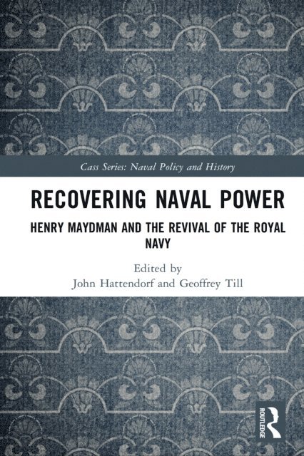 Geoffrey Till, John Hattendorf - Recovering Naval Power, E-bok