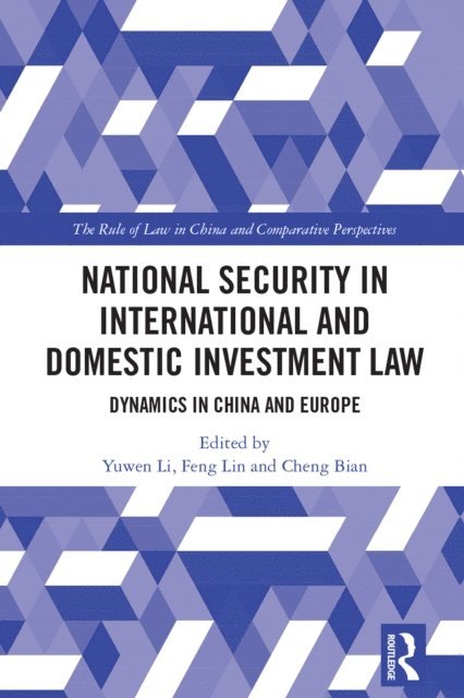 Cheng Bian, Feng Lin, Yuwen Li - National Security in International and Domestic Investment Law, E-bok