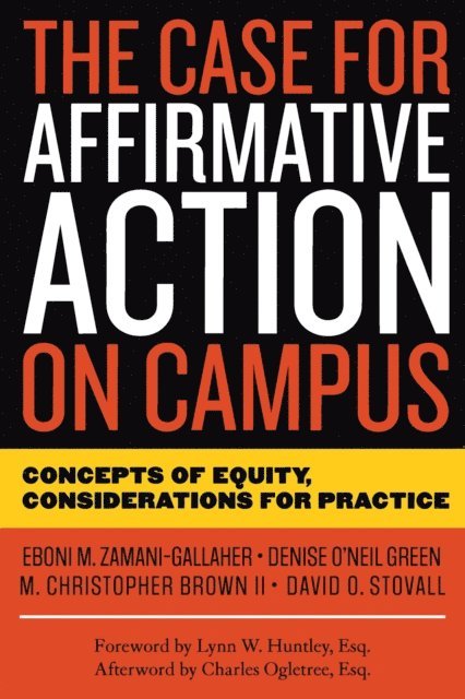 M. Christopher Brown II, David O. Stovall, Denise O'Neil Green, Eboni M. Zamani-Gallaher - Case for Affirmative Action on Campus, E-bok