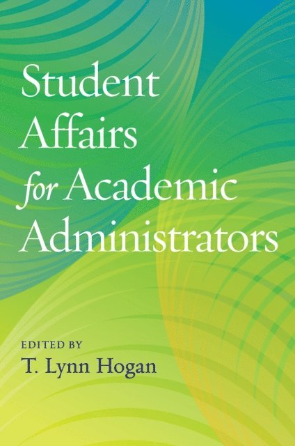 T. Lynn Hogan - Student Affairs for Academic Administrators, E-bok