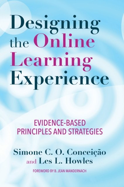 Les Howles, Simone C. O. Conceicao - Designing the Online Learning Experience, E-bok