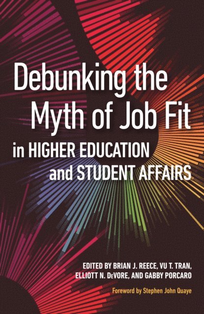 Gabby Porcaro, Elliott N. DeVore, Vu T. Tran, Brian J. Reece - Debunking the Myth of Job Fit in Higher Education and Student Affairs, E-bok