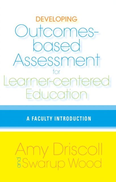 Swarup Wood, Amy Driscoll - Developing Outcomes-Based Assessment for Learner-Centered Education, E-bok