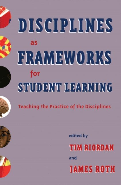 James Roth, Tim Riordan - Disciplines as Frameworks for Student Learning, E-bok