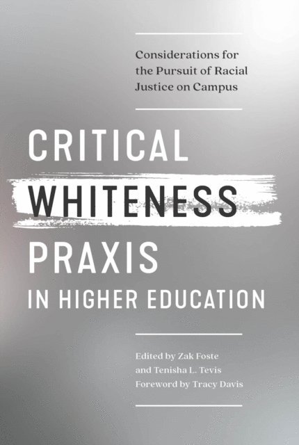 Tenisha L. Tevis, Zak Foste - Critical Whiteness Praxis in Higher Education, E-bok