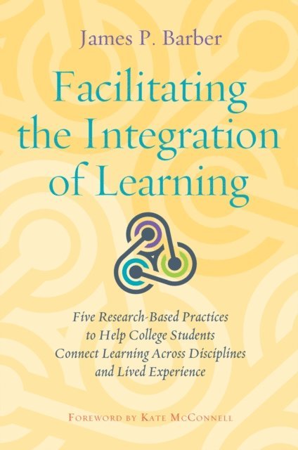 James P. Barber - Facilitating the Integration of Learning, E-bok