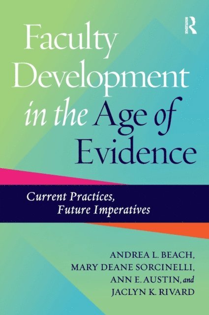 Jaclyn K. Rivard, Ann E. Austin, Mary Deane Sorcinelli, Andrea L. Beach - Faculty Development in the Age of Evidence, E-bok