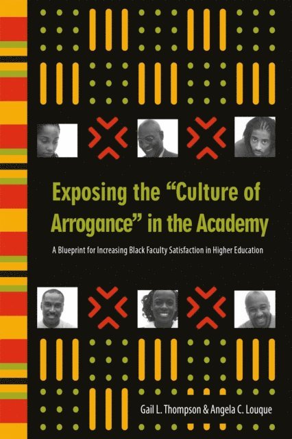 Angela C. Louque, Gail L. Thompson - Exposing the &quote;Culture of Arrogance&quote; in the Academy, E-bok