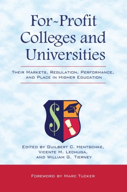 William G. Tierney, Vicente M. Lechuga, Guilbert C. Hentschke - For-Profit Colleges and Universities, E-bok