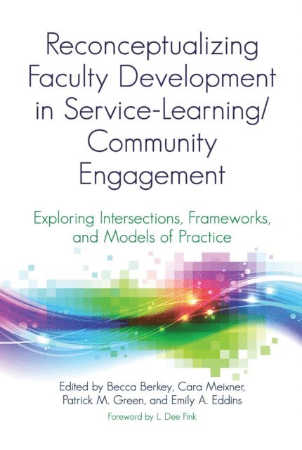 Cara Meixner, Patrick M. Green, Emily Eddins Rountree, Becca Berkey - Reconceptualizing Faculty Development in Service-Learning/Community Engagement, E-bok