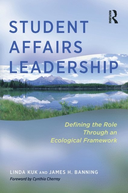 James H. Banning, Linda Kuk - Student Affairs Leadership, E-bok