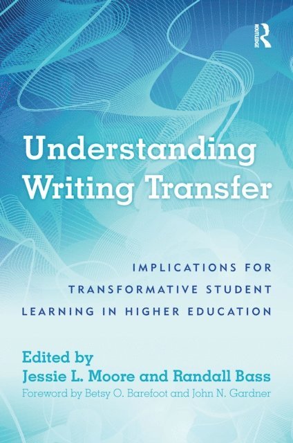 Jessie L. Moore, Randall Bass - Understanding Writing Transfer, E-bok