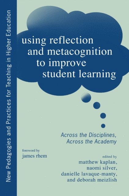 Deborah Meizlish, Danielle LaVaque-Manty, Matthew Kaplan, Naomi Silver - Using Reflection and Metacognition to Improve Student Learning, E-bok