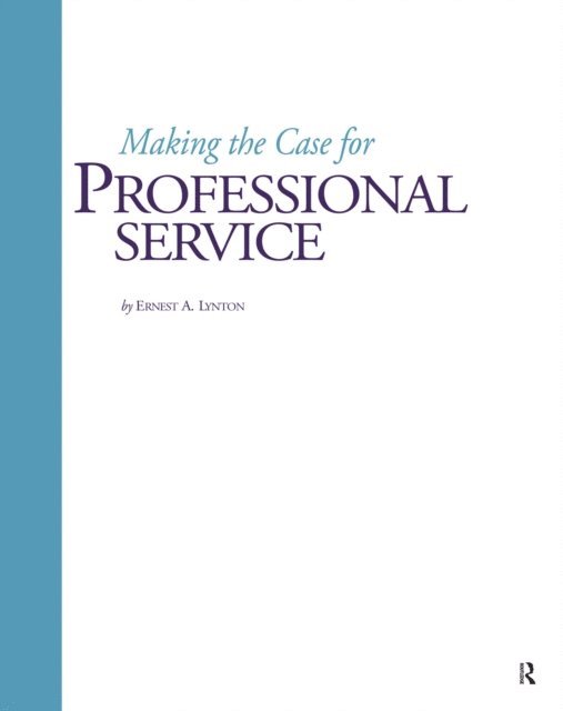 Ernest A. Lynton - Making the Case for Professional Service, E-bok