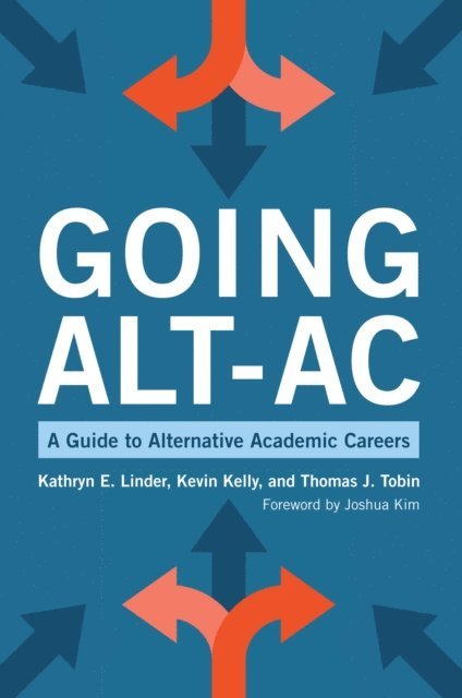Thomas J. Tobin, Kathryn E. Linder, Kevin Kelly - Going Alt-Ac, E-bok