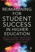 Radical Reimagining for Student Success in Higher Education