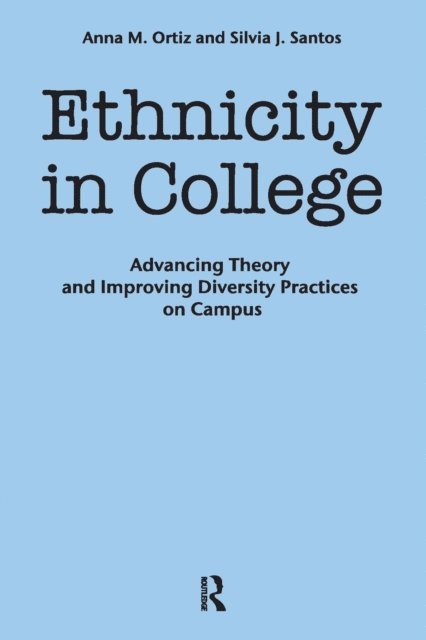 Silvia J. Santos, Anna M. Ortiz - Ethnicity in College, E-bok