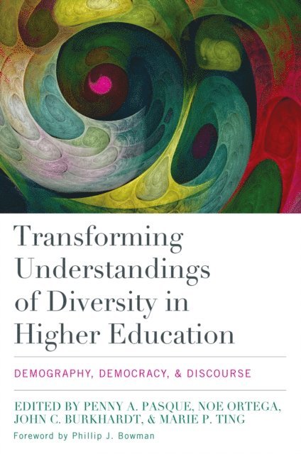 John C. Burkhardt, Marie P. Ting, Noe Ortega, Penny A. Pasque - Transforming Understandings of Diversity in Higher Education, E-bok