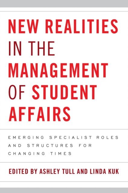 Linda Kuk, Ashley Tull - New Realities in the Management of Student Affairs, E-bok