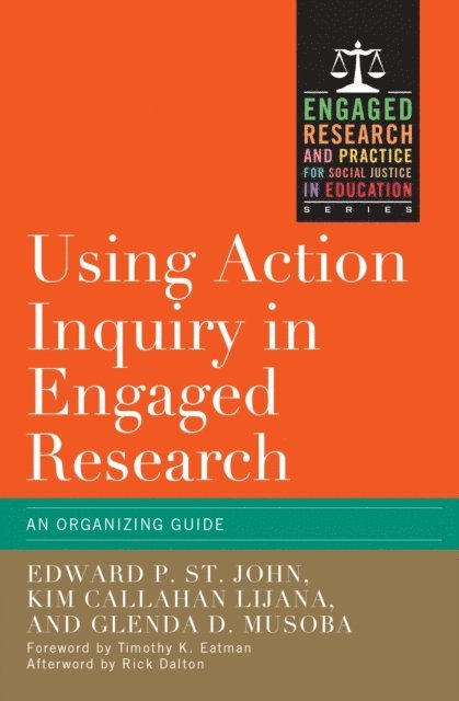 Glenda D. Musoba, Kim Callahan Lijana, Edward P. St. John - Using Action Inquiry in Engaged Research, E-bok