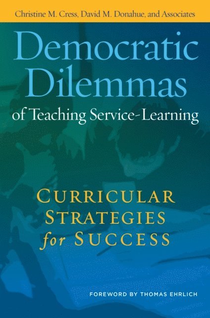 David M. Donahue, Christine M. Cress - Democratic Dilemmas of Teaching Service-Learning, E-bok