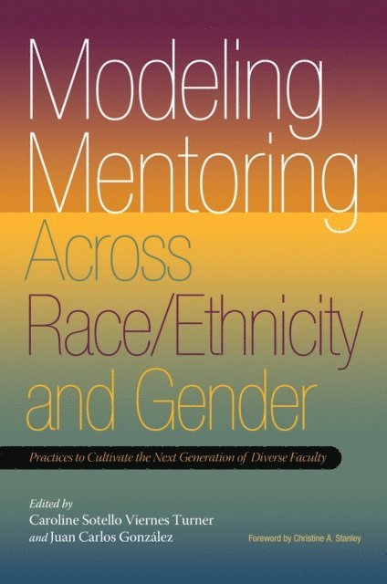 Juan Carlos Gonzalez, Caroline Sotello Viernes Turner - Modeling Mentoring Across Race/Ethnicity and Gender, E-bok