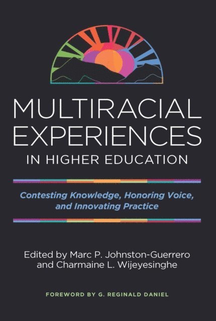 Charmaine L. Wijeyesinghe, Marc P. Johnston-Guerrero - Multiracial Experiences in Higher Education, E-bok