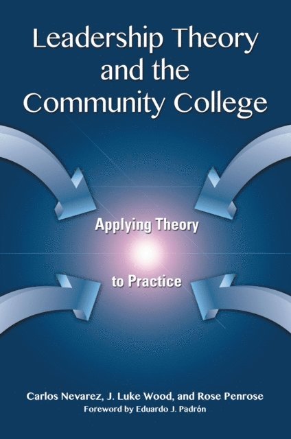 Rose Penrose, J. Luke Wood, Carlos Nevarez - Leadership Theory and the Community College, E-bok