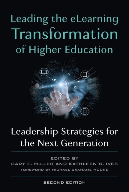 Kathleen S. Ives, Gary E. Miller - Leading the eLearning Transformation of Higher Education, E-bok