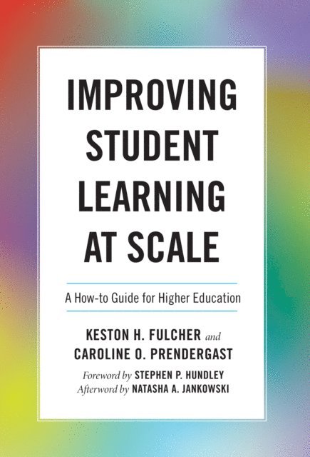Caroline Prendergast, Keston H. Fulcher - Improving Student Learning at Scale, E-bok