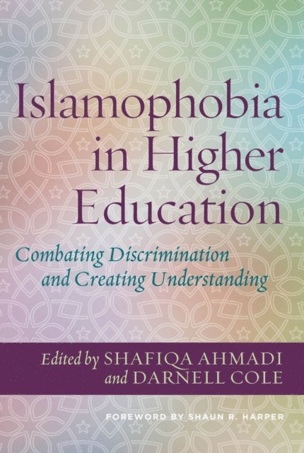 Darnell Cole, Shafiqa Ahmadi - Islamophobia in Higher Education, E-bok