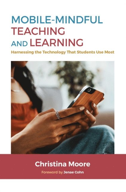 Christina Moore - Mobile-Mindful Teaching and Learning, E-bok