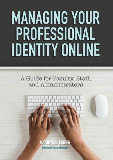 Kathryn E. Linder - Managing Your Professional Identity Online, E-bok