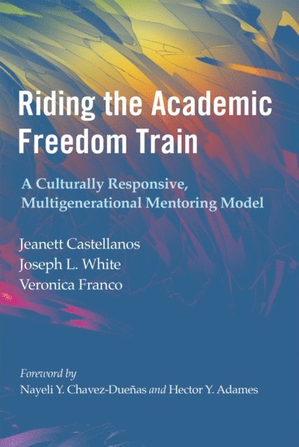 Veronica Franco, Joseph L. White, Jeanett Castellanos - Riding the Academic Freedom Train, E-bok