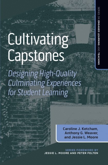 Jessie L. Moore, Anthony G. Weaver, Caroline J. Ketcham - Cultivating Capstones, E-bok