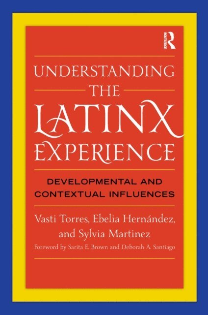 Sylvia Martinez, Ebelia Hernandez, Vasti Torres - Understanding the Latinx Experience, E-bok