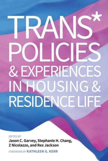 Rex Jackson, Z Nicolazzo, Stephanie H. Chang, Jason C. Garvey - Trans* Policies & Experiences in Housing & Residence Life, E-bok