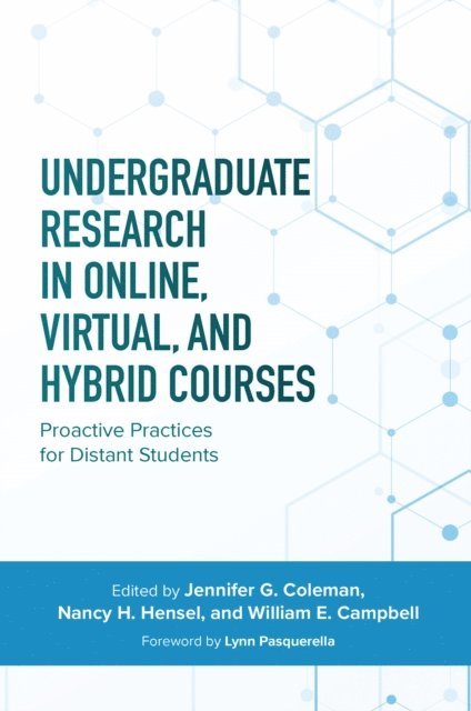 William E. Campbell, Nancy H. Hensel, Jennifer C. Coleman - Undergraduate Research in Online, Virtual, and Hybrid Courses, E-bok