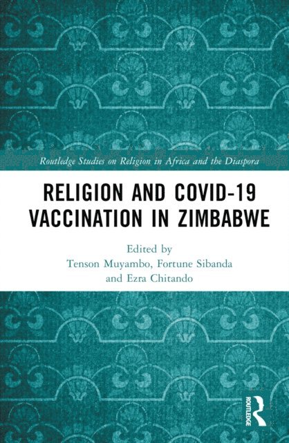 Ezra Chitando, Fortune Sibanda, Tenson Muyambo - Religion and COVID-19 Vaccination in Zimbabwe, E-bok