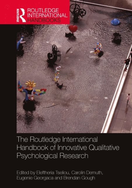 Brendan Gough, Eugenie Georgaca, Carolin Demuth, Eleftheria Tseliou - Routledge International Handbook of Innovative Qualitative Psychological Research, E-bok