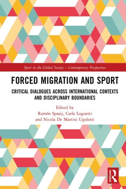 Nicola De Martini Ugolotti, Carla Luguetti, Ramon Spaaij - Forced Migration and Sport, E-bok