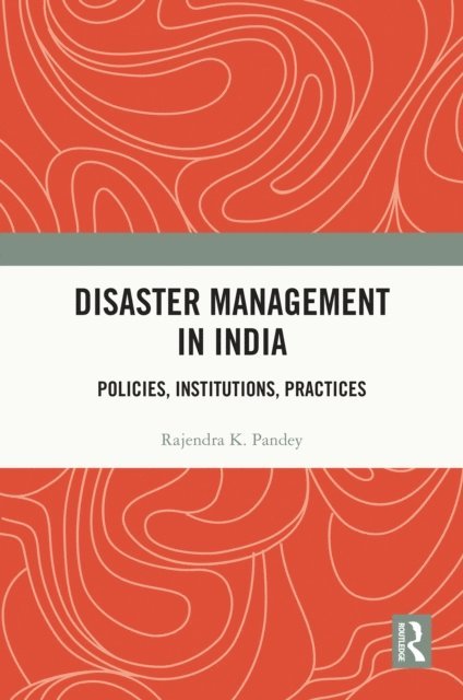 Rajendra K. Pandey - Disaster Management in India, E-bok