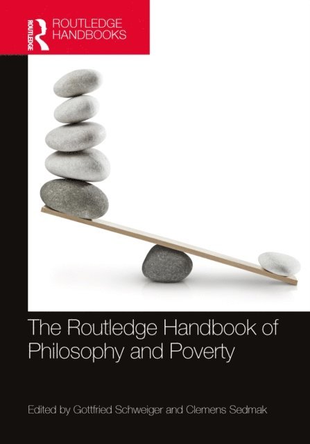 Clemens Sedmak, Gottfried Schweiger - Routledge Handbook of Philosophy and Poverty, E-bok