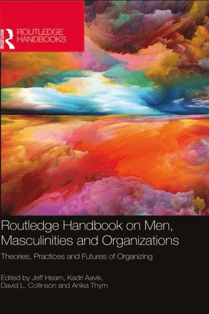 Anika Thym, David L. Collinson, Kadri Aavik, Jeff Hearn - Routledge Handbook on Men, Masculinities and Organizations, E-bok