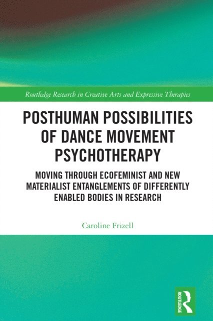 Caroline Frizell - Posthuman Possibilities of Dance Movement Psychotherapy, E-bok