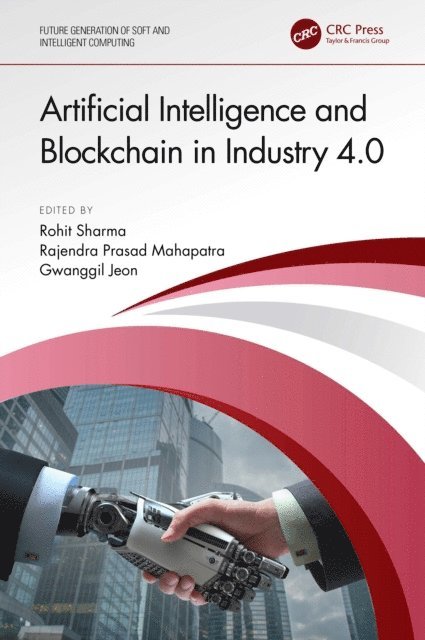 Gwanggil Jeon, Rajendra Prasad Mahapatra, Rohit Sharma - Artificial Intelligence and Blockchain in Industry 4.0, E-bok